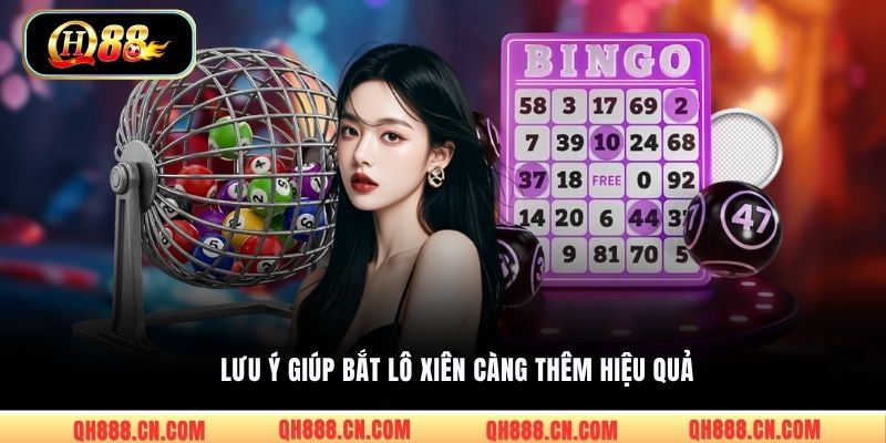 Lưu ý giúp bắt lô xiên càng thêm hiệu quả