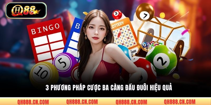 3 phương pháp cược ba càng đầu đuôi hiệu quả