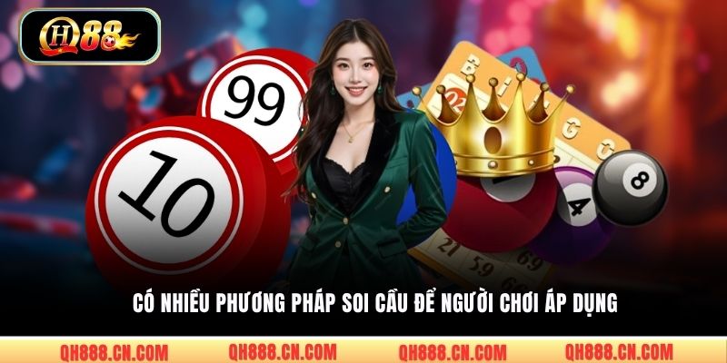 Có nhiều phương pháp soi cầu để người chơi áp dụng