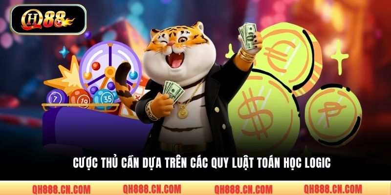 Cược thủ cần dựa trên các quy luật toán học logic