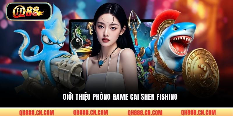 Giới thiệu phòng game Cai Shen Fishing