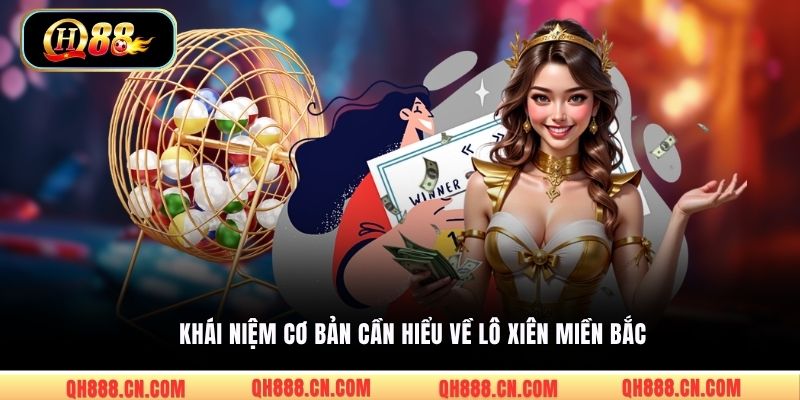 Khái niệm cơ bản cần hiểu về lô xiên miền Bắc