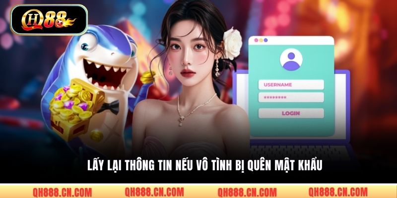 Lấy lại thông tin nếu vô tình bị quên mật khẩu