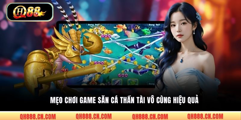 Mẹo chơi game săn cá Thần Tài vô cùng hiệu quả