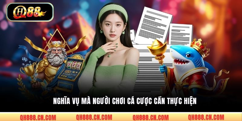 Nghĩa vụ mà người chơi cá cược cần thực hiện