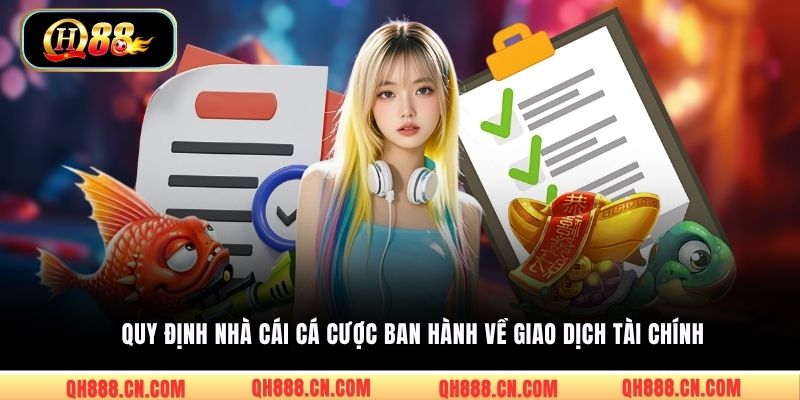 Quy định nhà cái cá cược ban hành về giao dịch tài chính