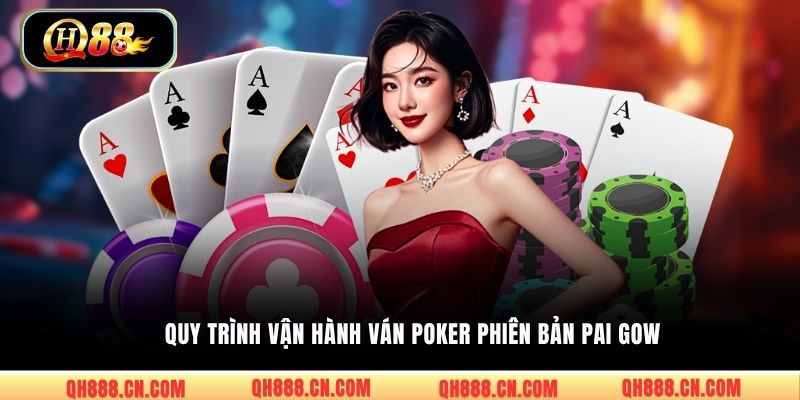 Quy trình vận hành ván Poker phiên bản Pai Gow