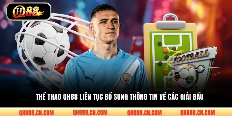 Thể thao QH88 liên tục bổ sung thông tin về các giải đấu