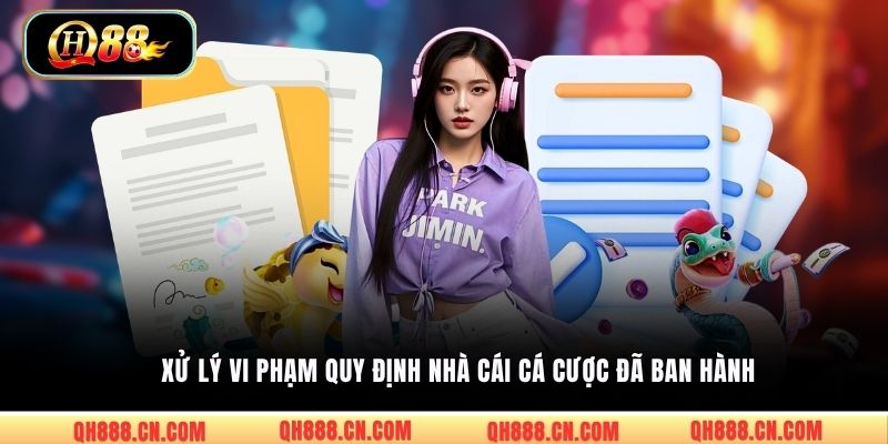Xử lý vi phạm quy định nhà cái cá cược đã ban hành